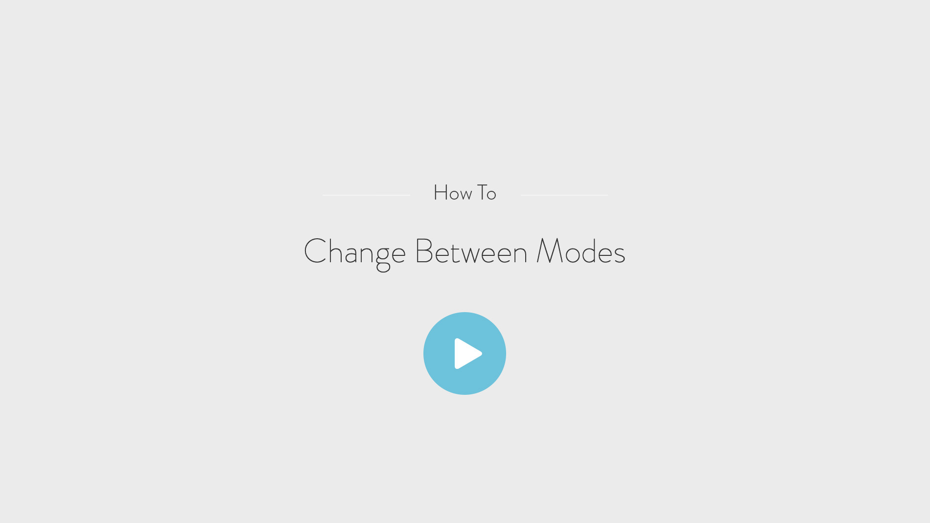 How to - Change between modes