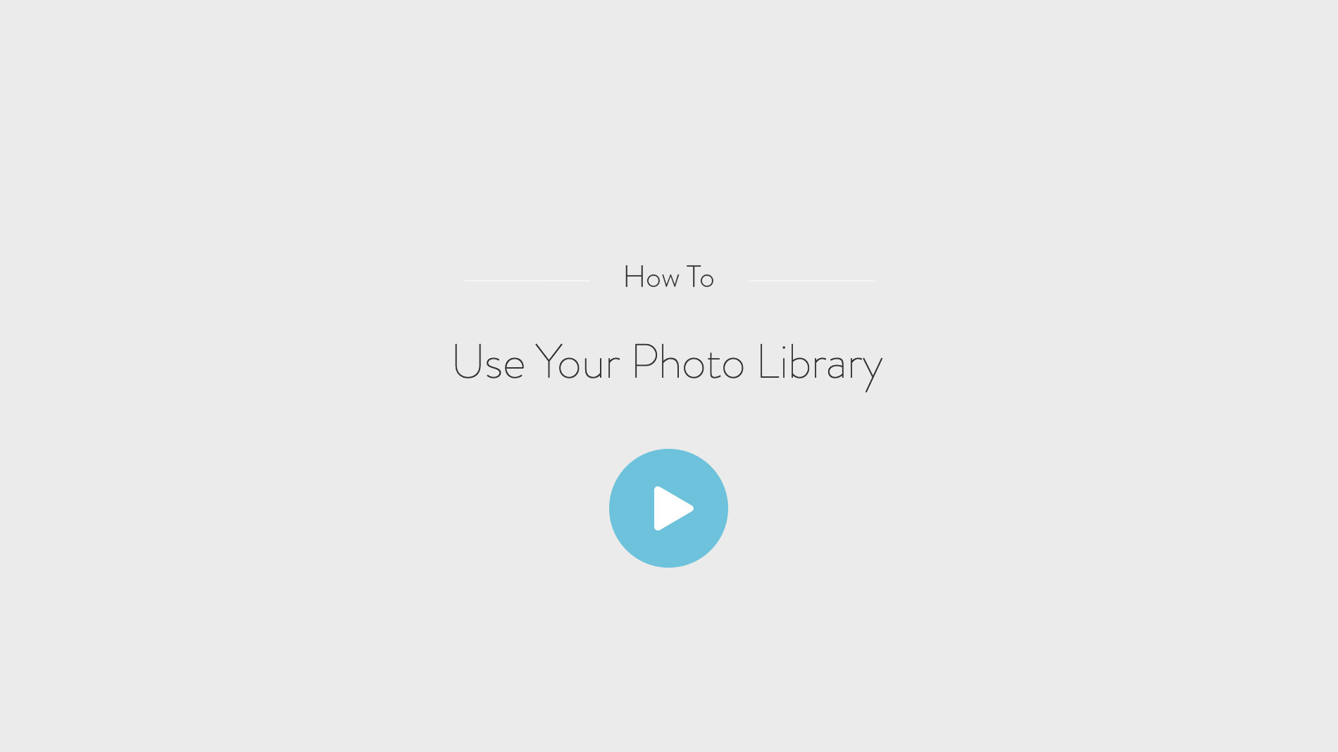 How to - Use your photo library
