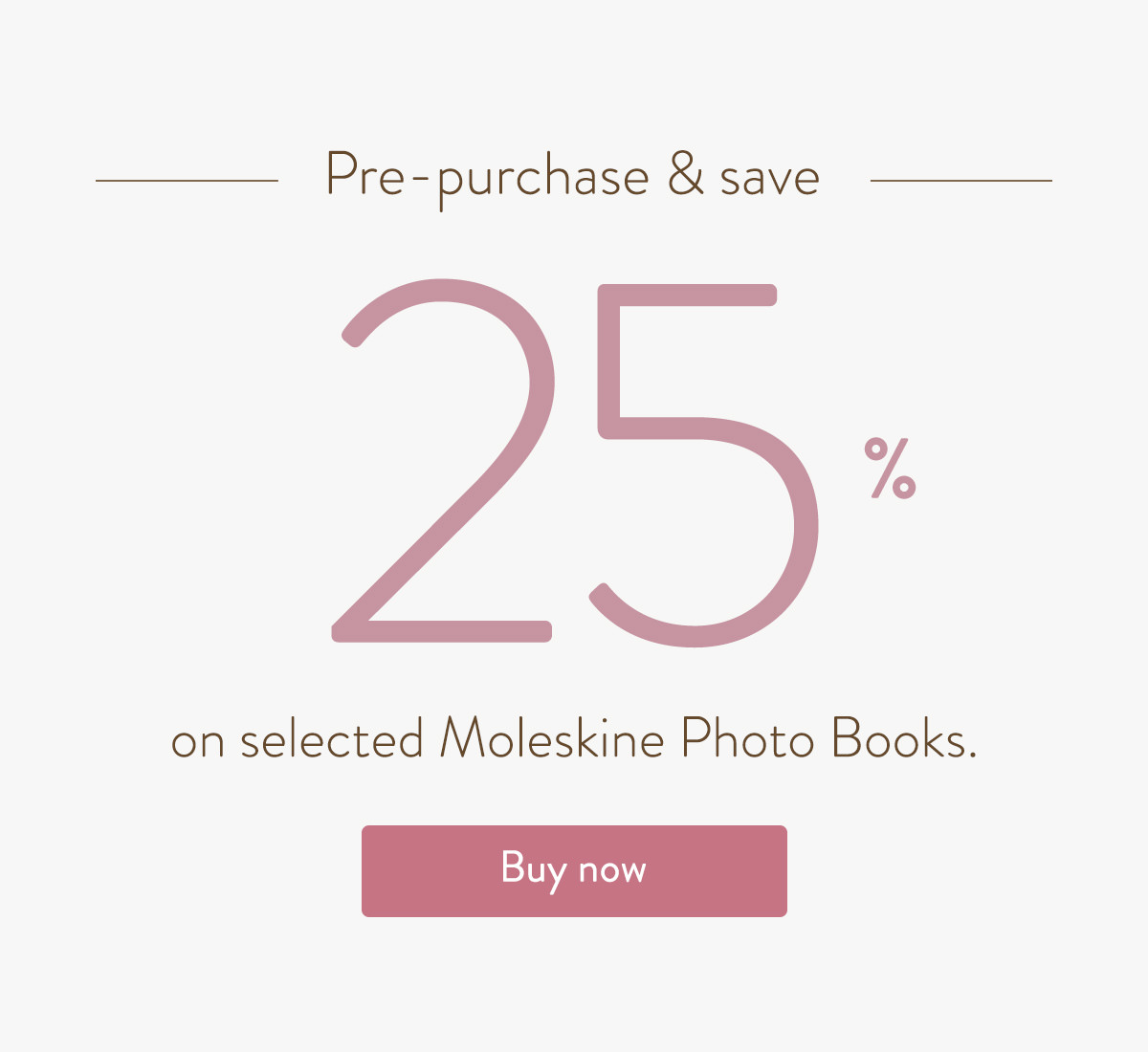 Pre-purchase and save 25% on selected Moleskine Photo Books.